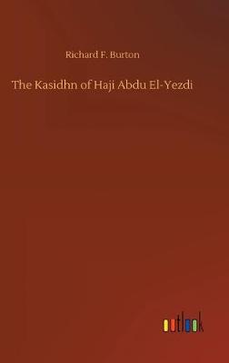 The Kasidhn of Haji Abdu El-Yezdi (Hardback)
