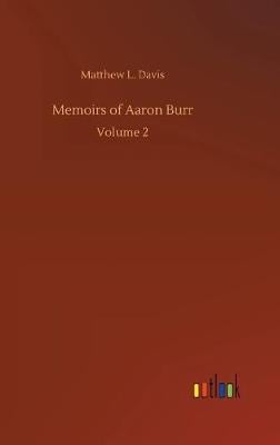 Memoirs of Aaron Burr (Hardback)