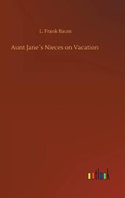 Aunt Janes Nieces on Vacation (Hardback)