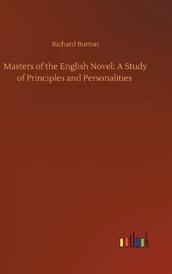 Masters of the English Novel: A Study of Principles and Personalities (Hardback)