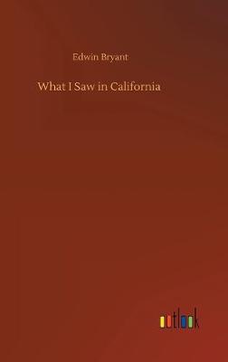 What I Saw in California (Hardback)