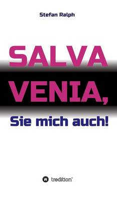 Salva Venia, Sie Mich Auch! (Hardback)