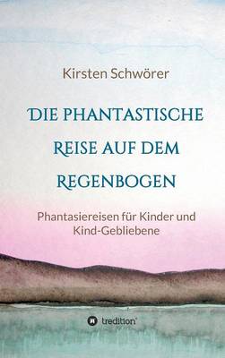 Die Phantastische Reise Auf Dem Regenbogen (Hardback)