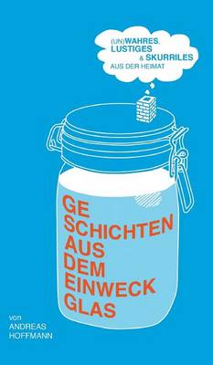 Geschichten Aus Dem Einweckglas (Hardback)