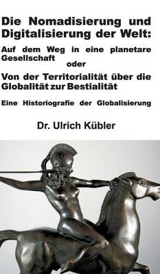 Die Nomadisierung Und Digitalisierung Der Welt (Hardback)
