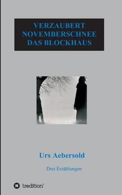 Verzaubert - Novemberschnee - Das Blockhaus (Paperback)
