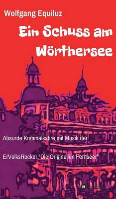 Ein Schuss Am W rthersee (Hardback)