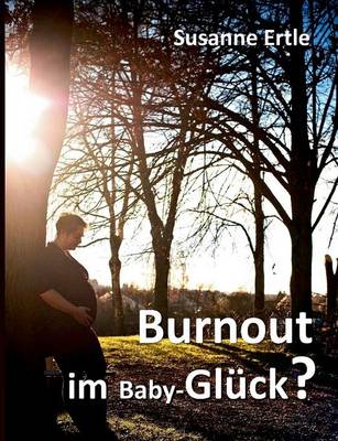 Burnout Im Baby-Gl ck? (Paperback)