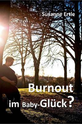 Burnout Im Baby-Gl ck? (Hardback)