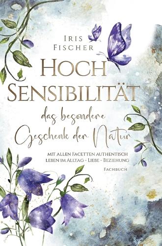 Hochsensibilitat - Das Besondere Geschenk Der Natur (Hardback)