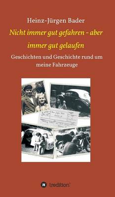 Nicht Immer Gut Gefahren - Aber Immer Gut Gelaufen (Hardback)