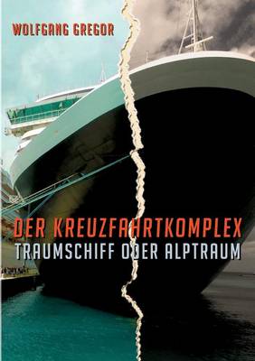 Der Kreuzfahrtkomplex: Traumschiff oder Alptraum (Paperback)