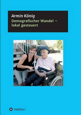 Demografischer Wandel - Lokal Gesteuert (Paperback)