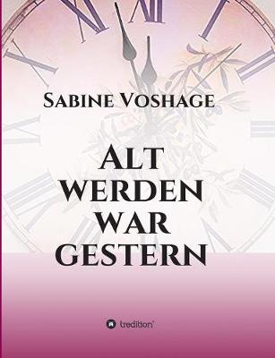 Alt Werden War Gestern (Paperback)