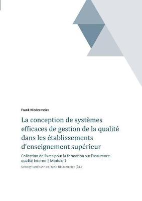 La Conception de Systemes Efficaces de Gestion de la Qualite Dans Les Etablissements D'Enseignement Superieur Et de la Recherche (Paperback)