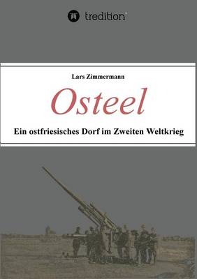 Osteel - Ein Ostfriesisches Dorf Im Zweiten Weltkrieg (Paperback)