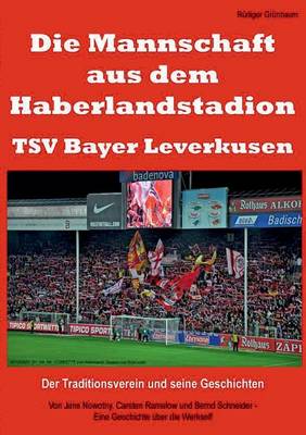 Die Mannschaft Aus Dem Haberlandstadion - Tsv Bayer Leverkusen (Paperback)