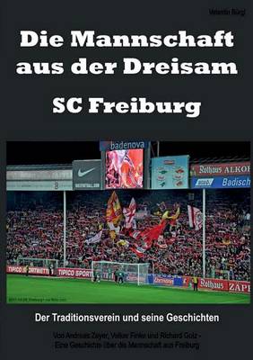 Die Mannschaft aus der Dreisam - SC Freiburg (Paperback)