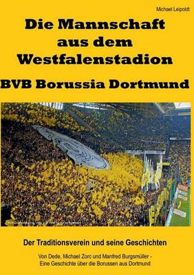 Die Mannschaft Aus Dem Westfalenstadion - Bvb Borussia Dortmund (Paperback)