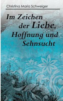 Im Zeichen Der Liebe, Hoffnung Und Sehnsucht (Paperback)