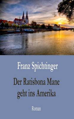 Der Ratisbona Mane Geht Ins Amerika (Paperback)