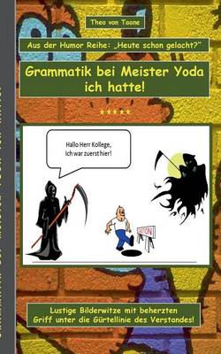 Humor & Spass: Grammatik Bei Meister Yoda Ich Hatte! (Paperback)