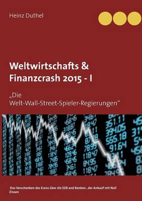 Weltwirtschafts & Finanzcrash 2015 -I (Paperback)