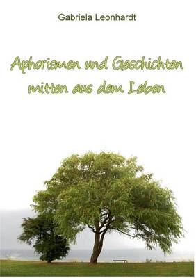 Aphorismen Und Geschichten Mitten Aus Dem Leben (Paperback)