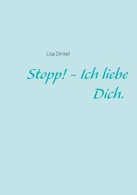 Stopp! - Ich Liebe Dich. (Paperback)