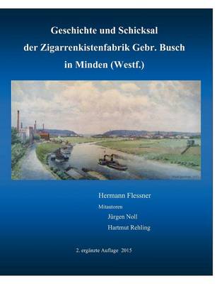 Geschichte Und Schicksal Der Zigarrenkistenfabrik Gebr. Busch (Paperback)
