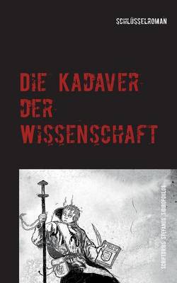 Die Kadaver Der Wissenschaft (Paperback)