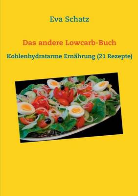 Das andere Lowcarb-Buch: Kohlenhydratarme Ernahrung (21 Rezepte) (Paperback)