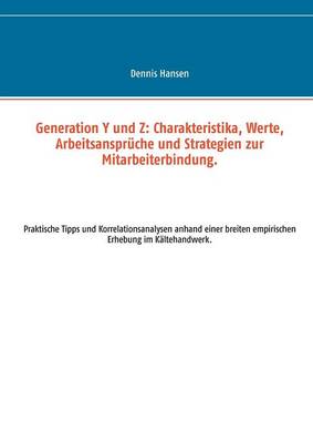 Generation y Und Z: Charakteristika, Werte, Arbeitsanspruche Und Strategien Zur Mitarbeiterbindung. (Paperback)
