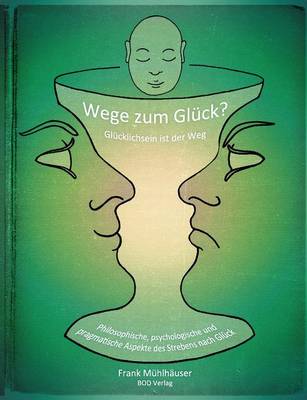 Wege Zum Gluck? - Glucklichsein Ist Der Weg (Paperback)