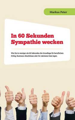 In 60 Sekunden Sympathie Wecken (Paperback)