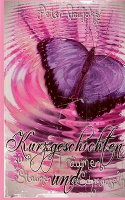 Kurzgeschichten Zum Staunen ... Traumen Und Schmunzeln (Paperback)