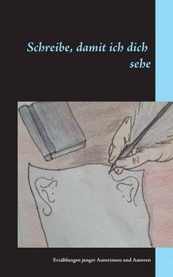 Schreibe, Damit Ich Dich Sehe (Paperback)