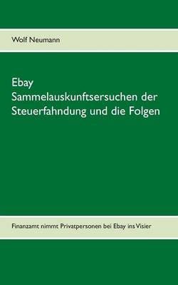 Ebay Sammelauskunftsersuchen Der Steuerfahndung Und Die Folgen (Paperback)