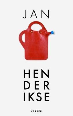 Jan Henderikse: Between Zero and Pop Art: Works 1967-2017 (Hardback)
