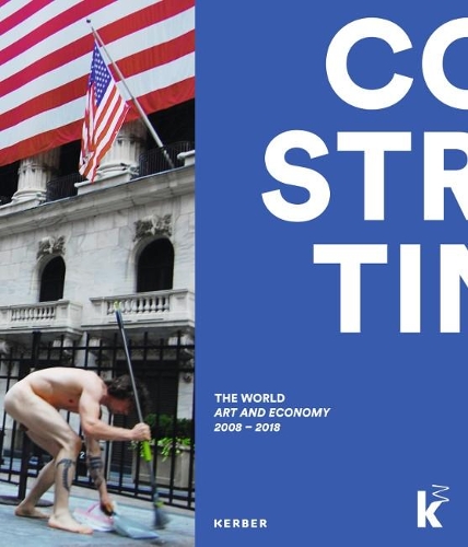 Constructing the World: Art and the Economy 2008 - 2018 (Paperback)