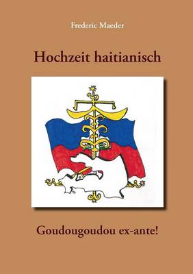 Hochzeit Haitianisch - Goudougoudou Ex-Ante! (Paperback)