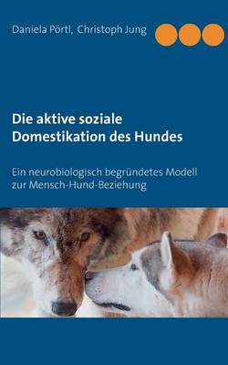 Die Aktive Soziale Domestikation Des Hundes (Paperback)