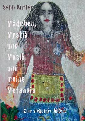 Madchen, Mystik Und Musik Und Meine Metanoia (Paperback)