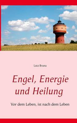 Engel, Energie Und Heilung (Paperback)
