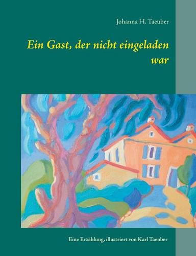 Ein Gast, Der Nicht Eingeladen War (Paperback)