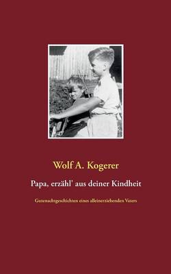 Papa, Erzahl' Aus Deiner Kindheit (Paperback)