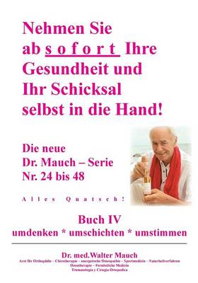 Nehmen Sie ab sofort Ihre Gesundheit und Ihr Schicksal selbst in die Hand! Buch IV (Paperback)