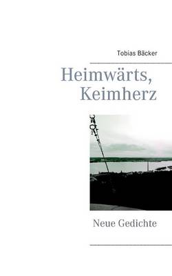 Heimwarts, Keimherz (Paperback)