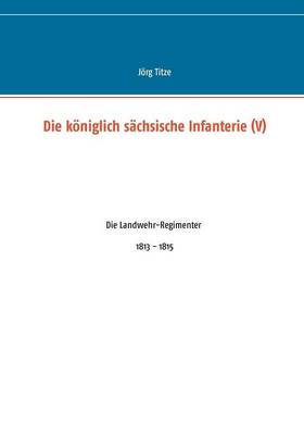 Die K niglich S chsische Infanterie (V) (Paperback)