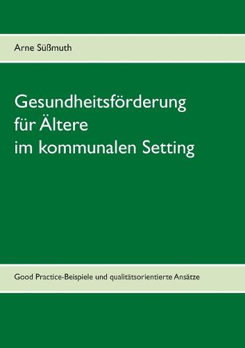 Gesundheitsforderung Fur Altere Im Kommunalen Setting (Paperback)
